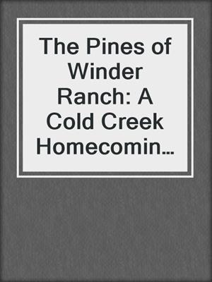 cover image of The Pines of Winder Ranch: A Cold Creek Homecoming ; A Cold Creek Reunion
