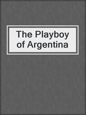 The Playboy of Argentina