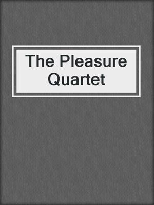 cover image of The Pleasure Quartet