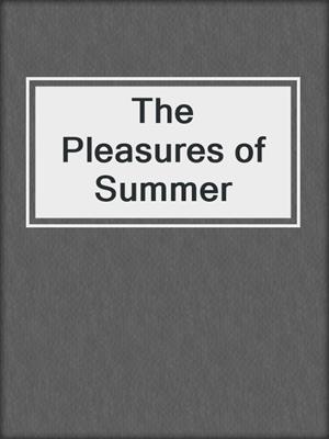 cover image of The Pleasures of Summer