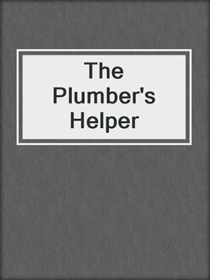 cover image of The Plumber's Helper