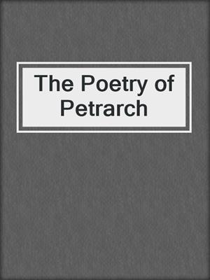 cover image of The Poetry of Petrarch