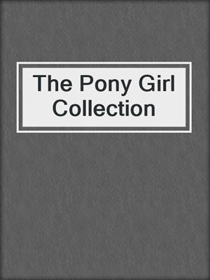 The Pony Girl Collection