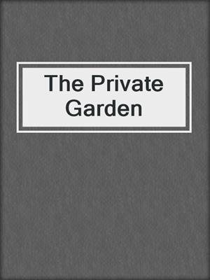 cover image of The Private Garden