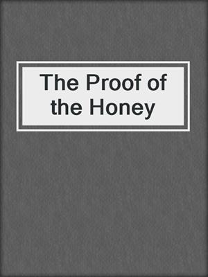 cover image of The Proof of the Honey