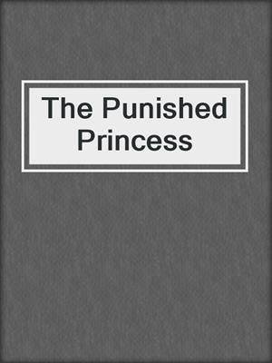cover image of The Punished Princess