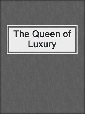 cover image of The Queen of Luxury