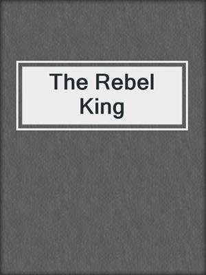 cover image of The Rebel King