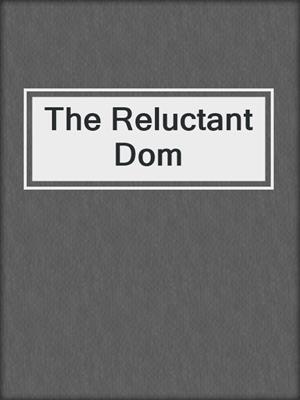 cover image of The Reluctant Dom