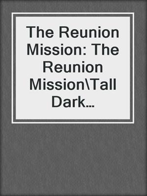 cover image of The Reunion Mission: The Reunion Mission\Tall Dark Defender