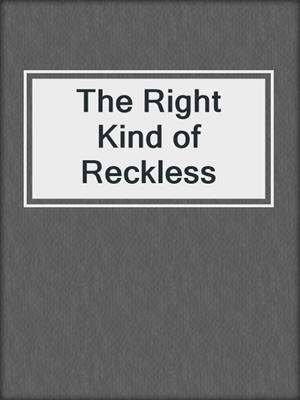 The Right Kind of Reckless