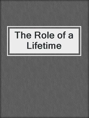 cover image of The Role of a Lifetime