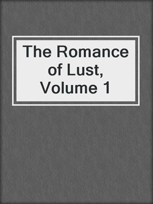 cover image of The Romance of Lust, Volume 1