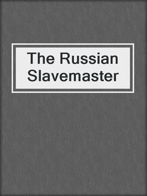 cover image of The Russian Slavemaster
