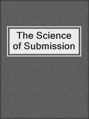 cover image of The Science of Submission