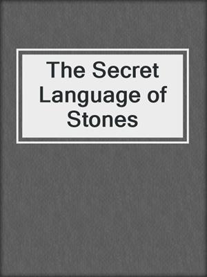 The Secret Language of Stones