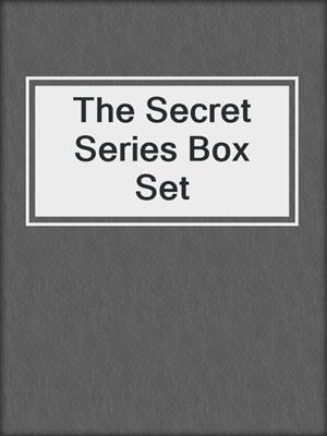 cover image of The Secret Series Box Set