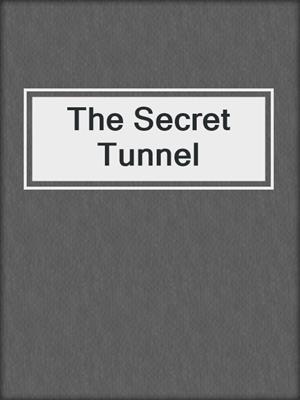 cover image of The Secret Tunnel