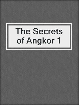 cover image of The Secrets of Angkor 1