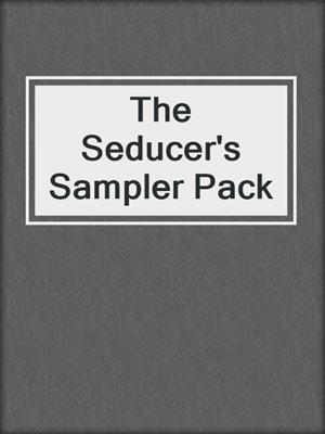 cover image of The Seducer's Sampler Pack