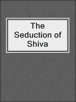 cover image of The Seduction of Shiva