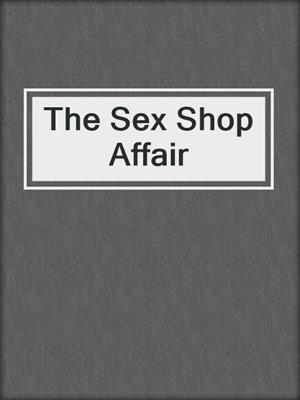 cover image of The Sex Shop Affair