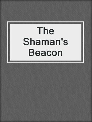 cover image of The Shaman's Beacon