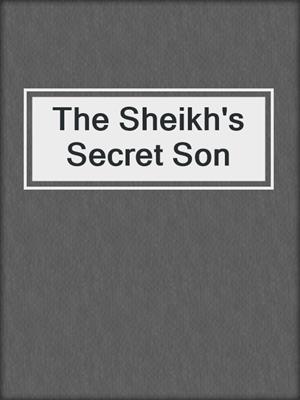 cover image of The Sheikh's Secret Son