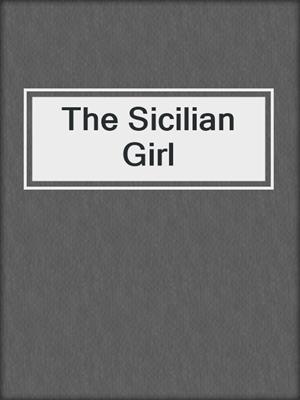 cover image of The Sicilian Girl