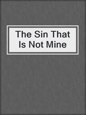 The Sin That Is Not Mine