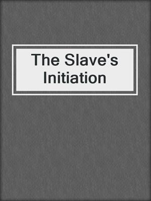 cover image of The Slave's Initiation