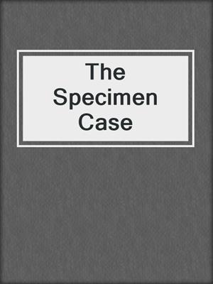 cover image of The Specimen Case
