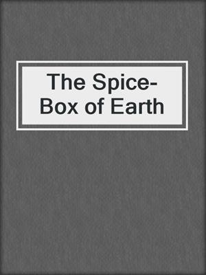 The Spice-Box of Earth