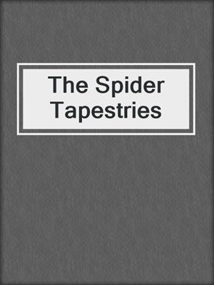 The Spider Tapestries