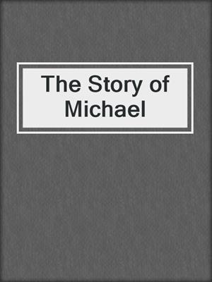 cover image of The Story of Michael