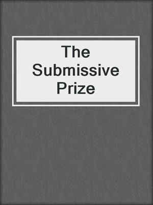 cover image of The Submissive Prize