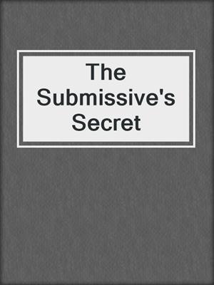cover image of The Submissive's Secret