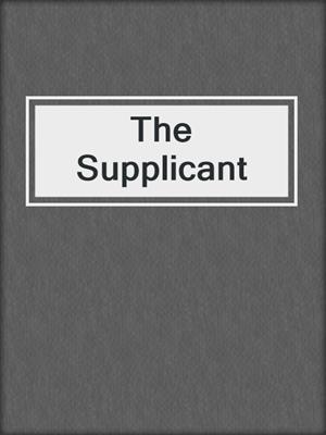 cover image of The Supplicant