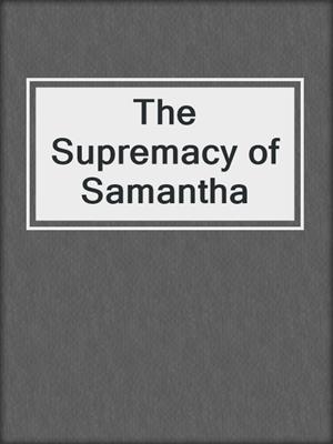 cover image of The Supremacy of Samantha