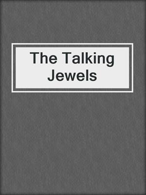 cover image of The Talking Jewels