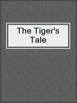 cover image of The Tiger's Tale