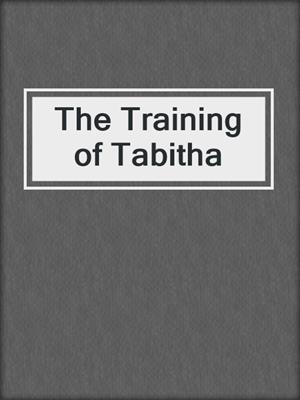 cover image of The Training of Tabitha
