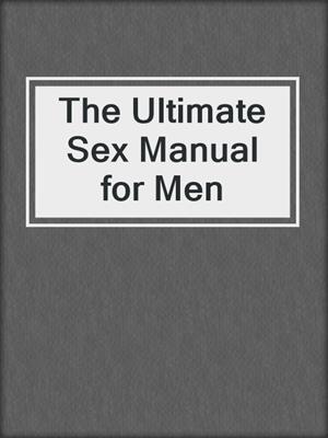 cover image of The Ultimate Sex Manual for Men