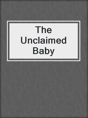 cover image of The Unclaimed Baby