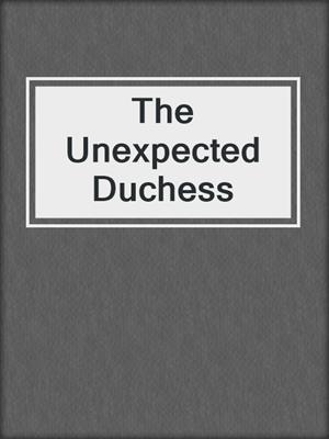 cover image of The Unexpected Duchess