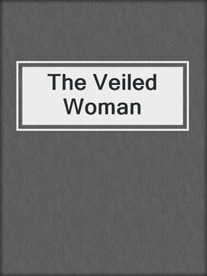cover image of The Veiled Woman