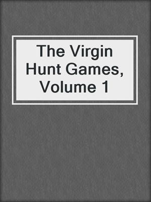 The Virgin Hunt Games, Volume 1