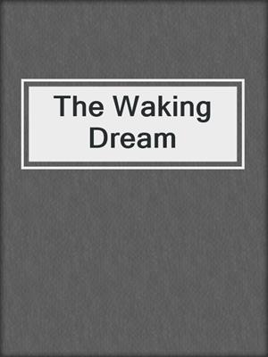 cover image of The Waking Dream