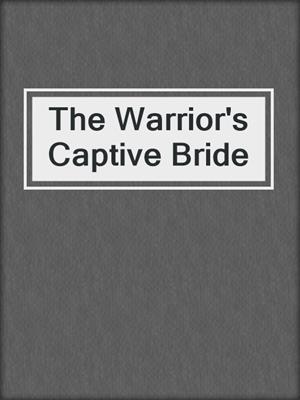 cover image of The Warrior's Captive Bride