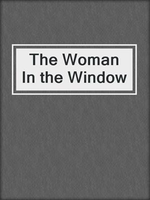 cover image of The Woman In the Window